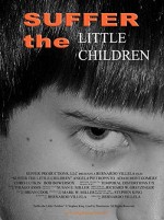 Suffer The Little Children (2006) afişi Suffer The Little Children (2006) afişi